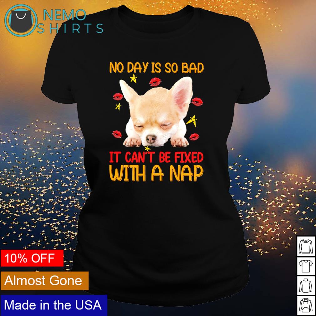 Chihuahua no day is so bad it can't be fixed with a - Adult & Kids T-Shirts, Sweatshirts & Hoodies product image 3