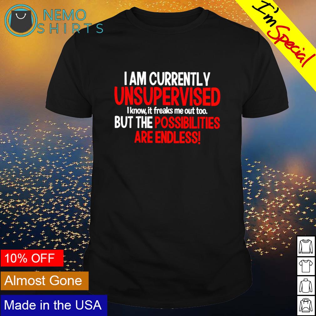 I am currently unsupervised know it - Adult & Kids T-Shirts, Sweatshirts & Hoodies apparel design preview 1
