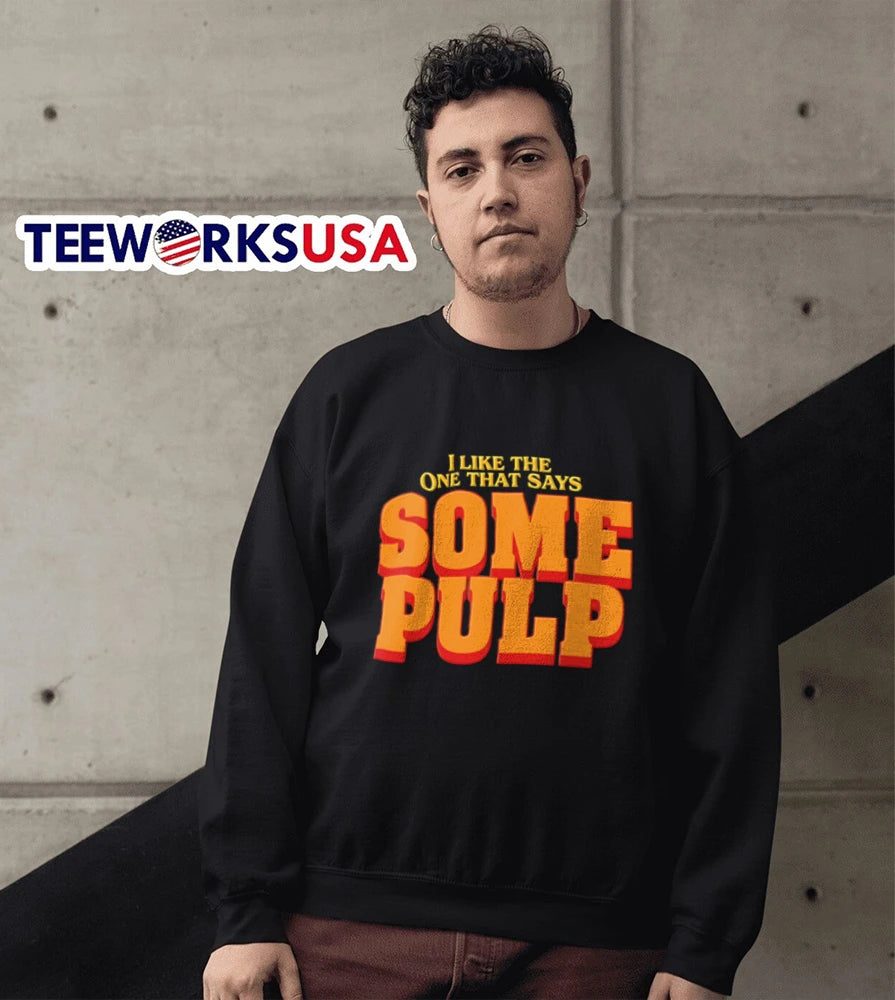 I Like The One That Says Some Pulp Orange Juice - Adult & Kids T-Shirts, Sweatshirts & Hoodies apparel design preview 5