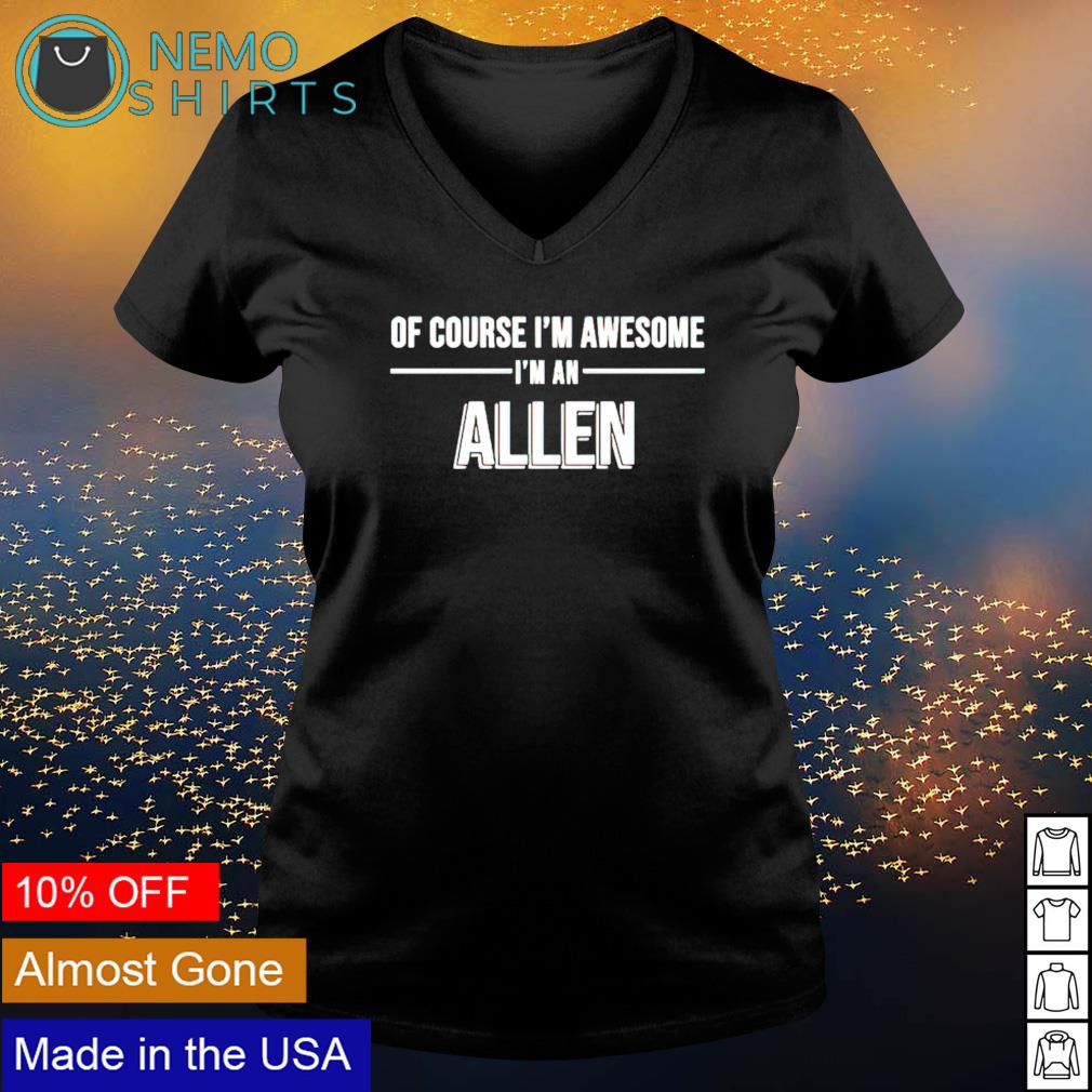 Of course I'm awesome an Allen - Adult & Kids T-Shirts, Sweatshirts & Hoodies apparel design preview 5