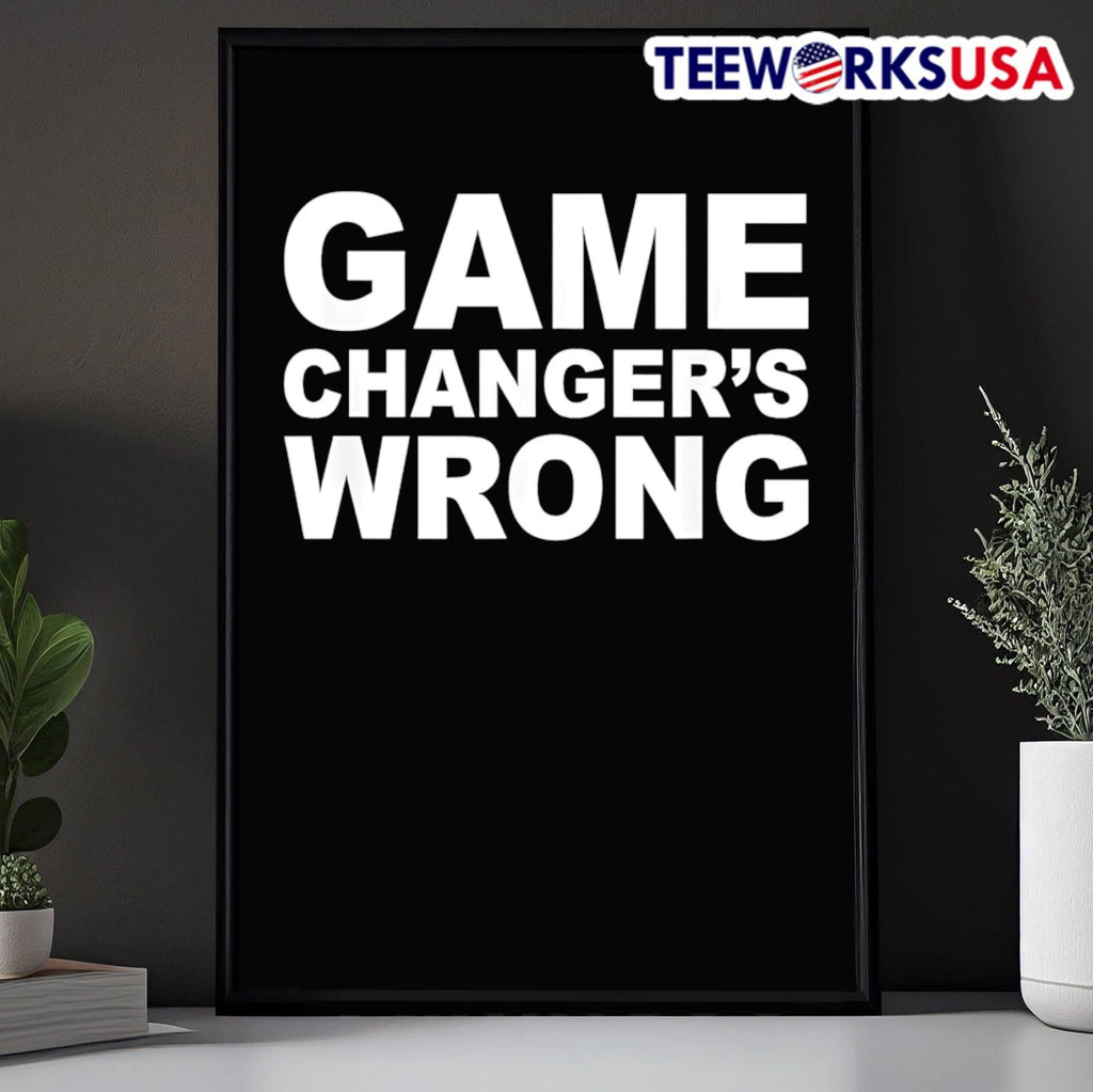 Game changer's wrong - Adult & Kids T-Shirts, Sweatshirts & Hoodies apparel design preview 5