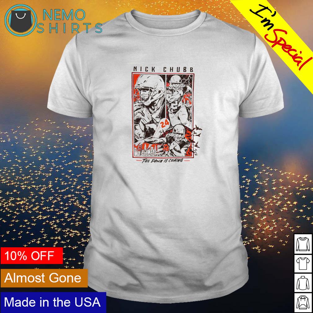 Nick Chubb the dawn is coming - Adult & Kids T-Shirts, Sweatshirts & Hoodies apparel design preview 1