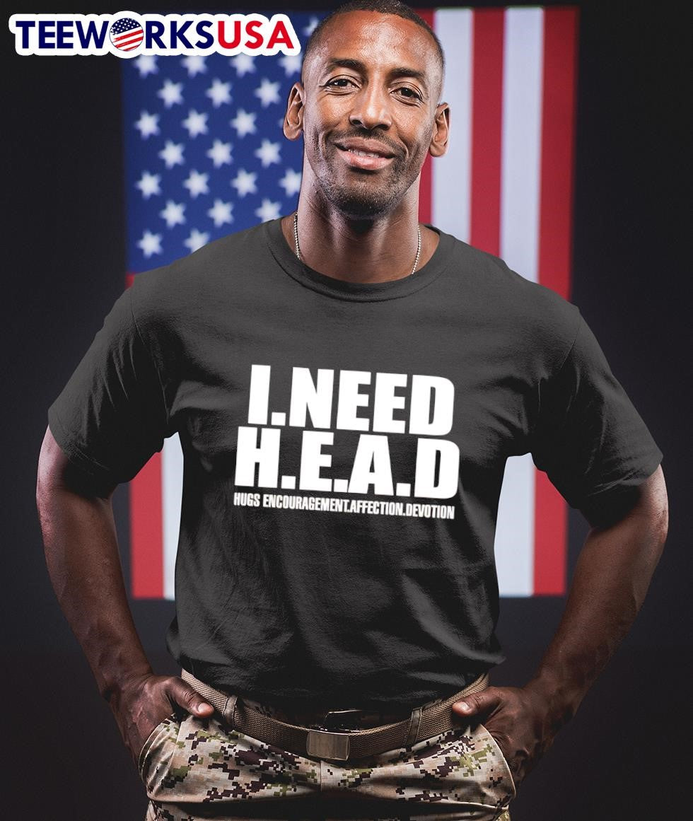 I need head hugs encouragement affection devotion - Adult & Kids T-Shirts, Sweatshirts & Hoodies apparel design preview 1