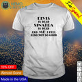 Elvis is dead sinatra and me I feel also not so good - Adult & Kids T-Shirts, Sweatshirts & Hoodies apparel design preview 1