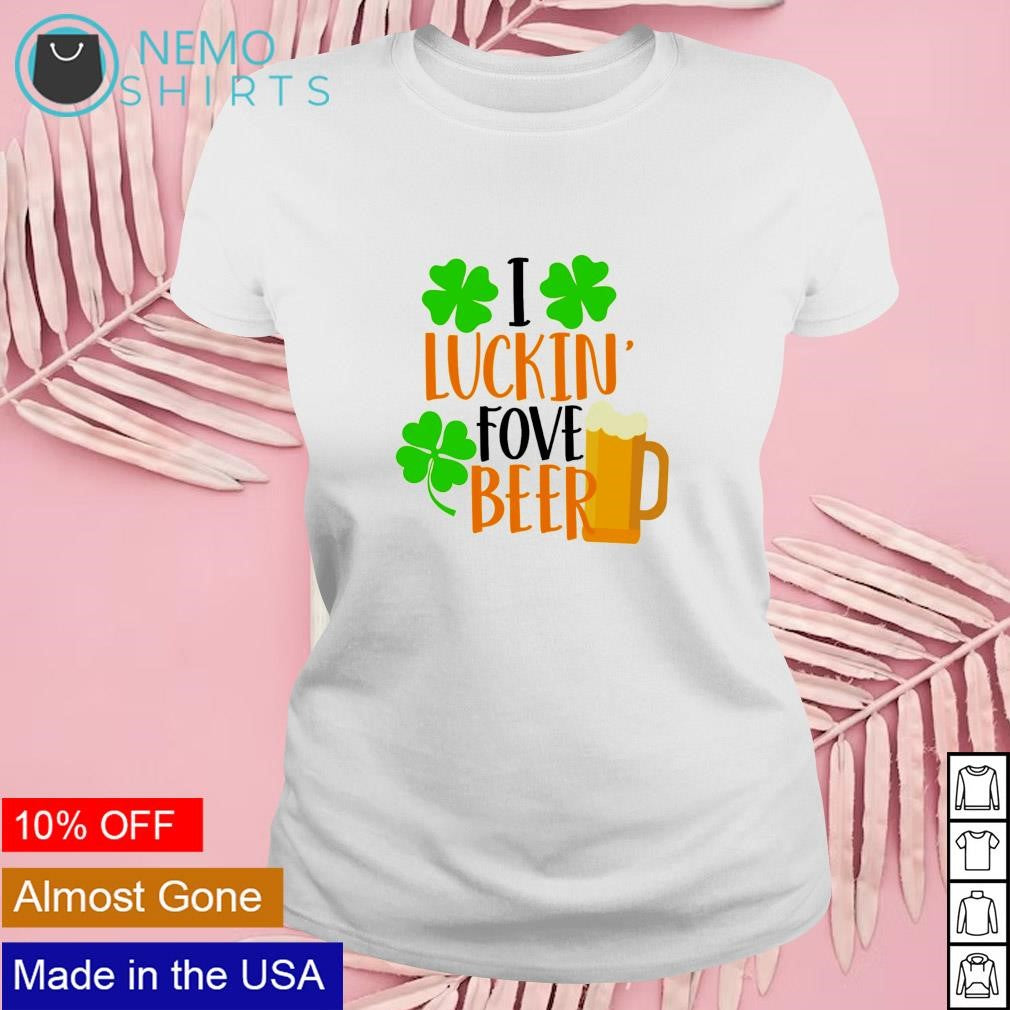 I luckin fove beer St Patrick's day - Adult & Kids T-Shirts, Sweatshirts & Hoodies apparel design preview 4