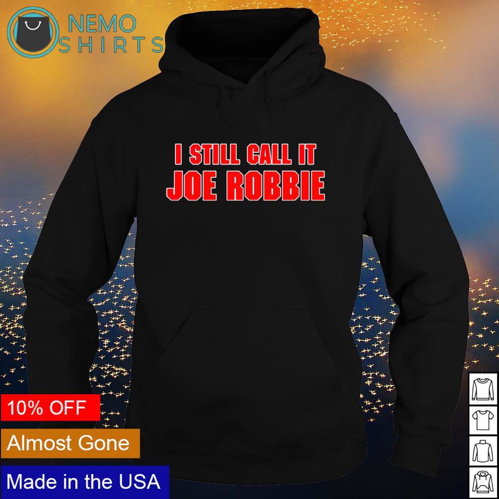 I still call it Joe Robbie - Adult & Kids T-Shirts, Sweatshirts & Hoodies apparel design preview 2