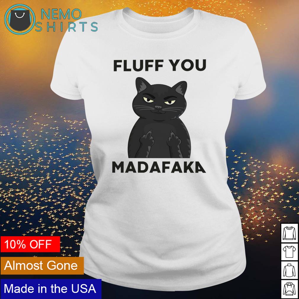 Cat fluff you madafaka - Adult & Kids T-Shirts, Sweatshirts & Hoodies apparel design preview 3