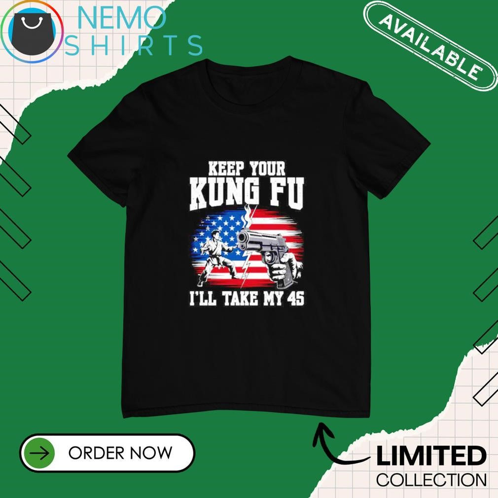 Keep your kung fu I'll take my 45 American flag - Adult & Kids T-Shirts, Sweatshirts & Hoodies apparel design preview 1