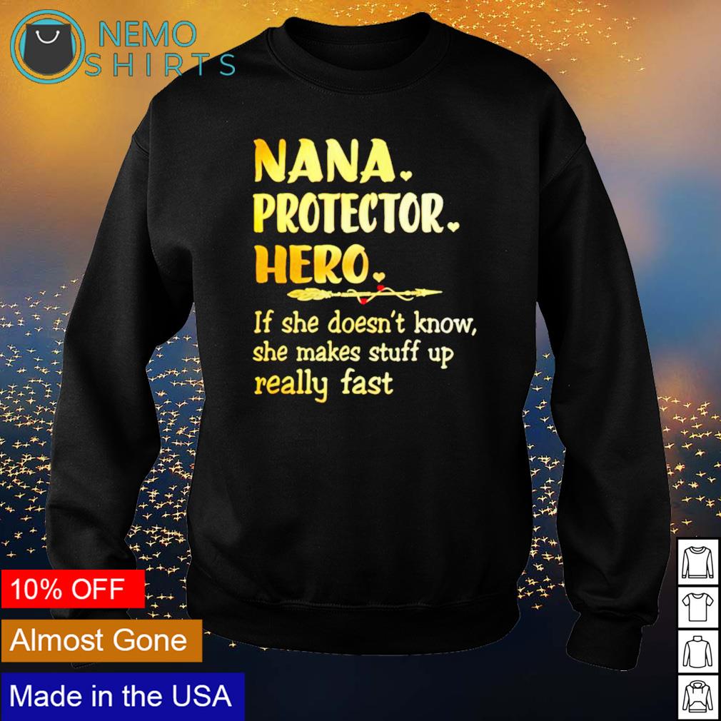 Nana protector hero if she doesnt know makes stuff - Adult & Kids T-Shirts, Sweatshirts & Hoodies apparel design preview 4