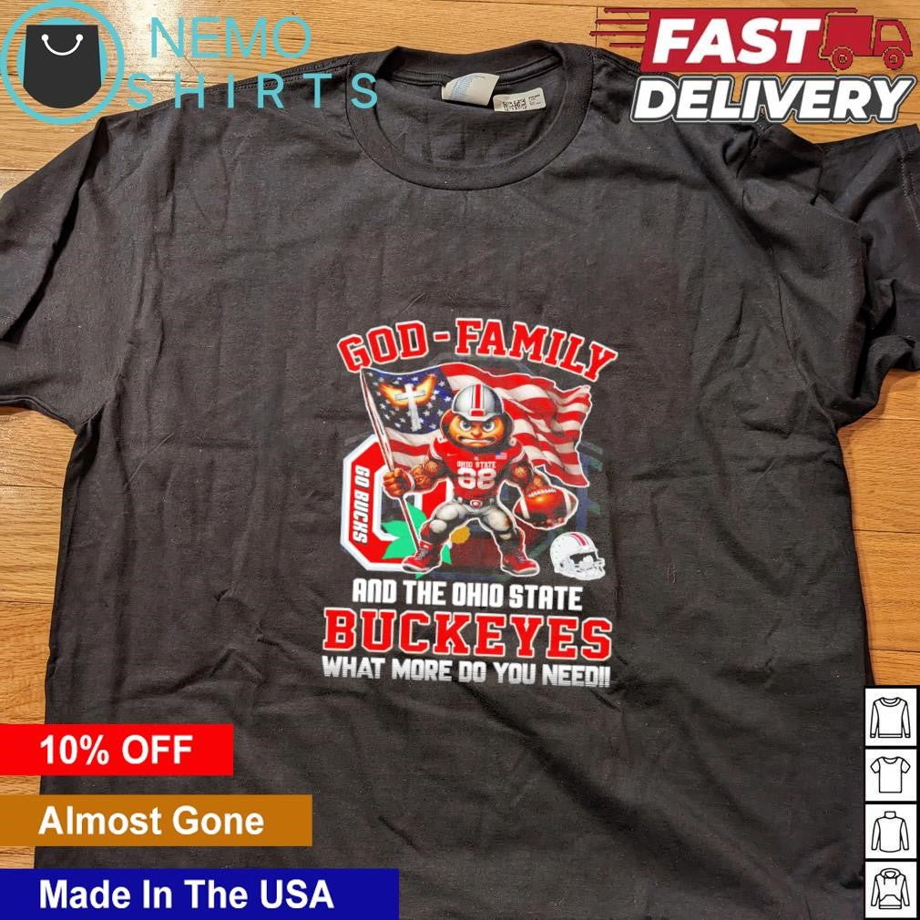 God family and the Ohio State Buckeyes what more do - Adult & Kids T-Shirts, Sweatshirts & Hoodies apparel design preview 4