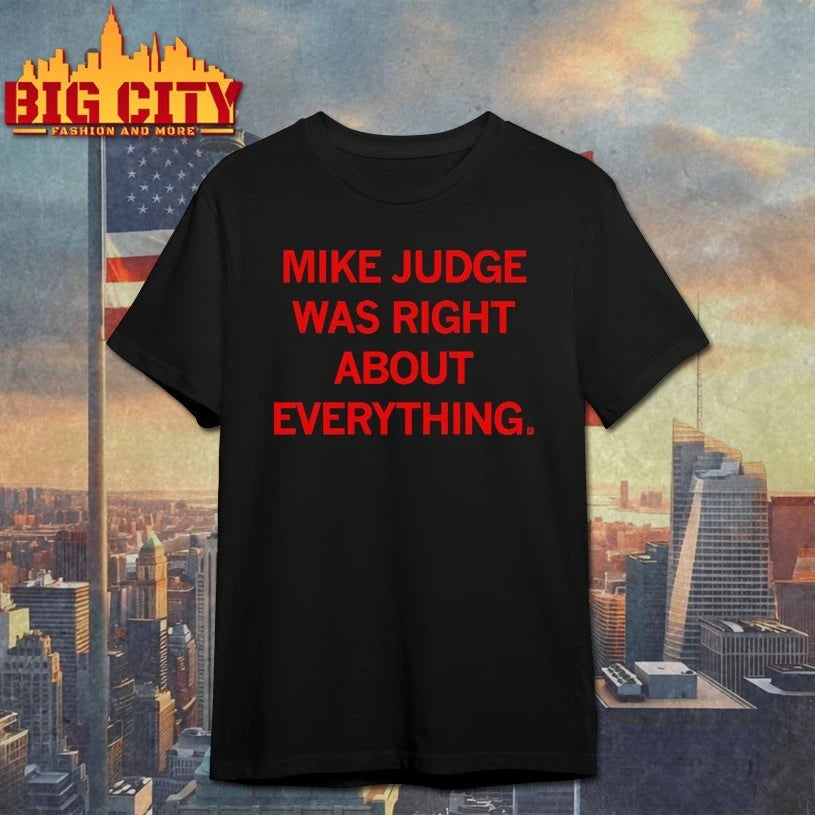 Mike Judge Was Right About Everything - Adult & Kids T-Shirts, Sweatshirts & Hoodies apparel design preview 1