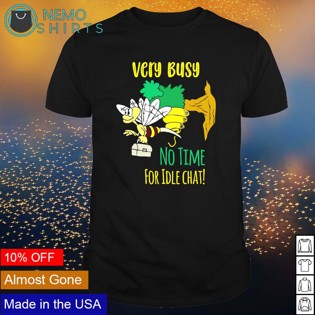 Bee very busy no time for idle chat - Adult & Kids T-Shirts, Sweatshirts & Hoodies apparel design preview 1