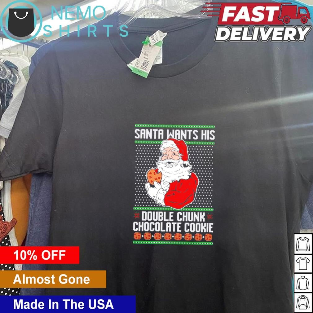Santa wants his double chunk chocolate cookie ugly - Adult & Kids T-Shirts, Sweatshirts & Hoodies apparel design preview 5