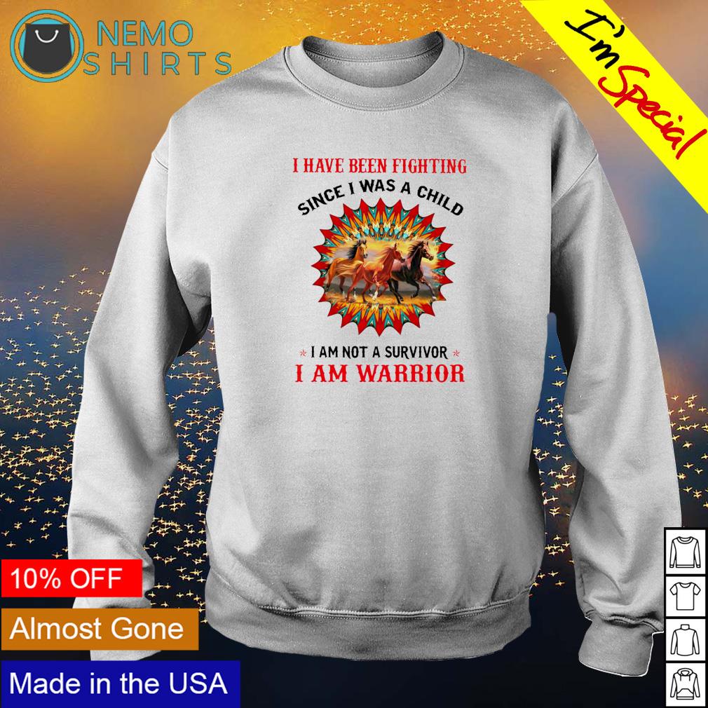 I have been fighting since was a child am warrior - Adult & Kids T-Shirts, Sweatshirts & Hoodies apparel design preview 4