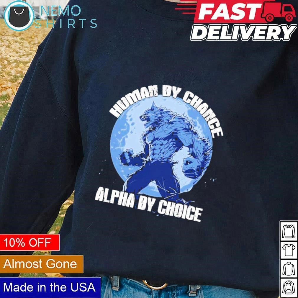 Human by chance alpha choice wolf - Adult & Kids T-Shirts, Sweatshirts & Hoodies apparel design preview 3