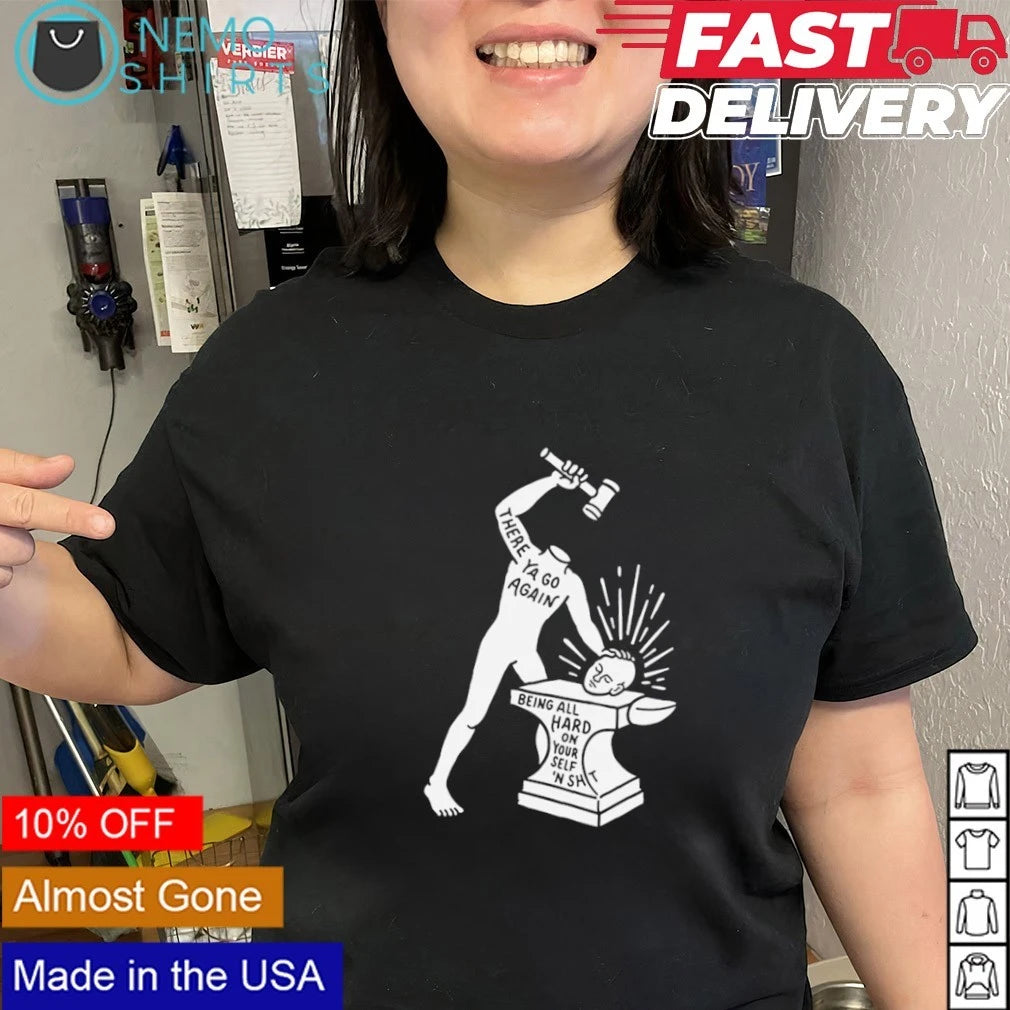 There ya go again being all hard on your self 'n shit - Adult & Kids T-Shirts, Sweatshirts & Hoodies apparel design preview 3