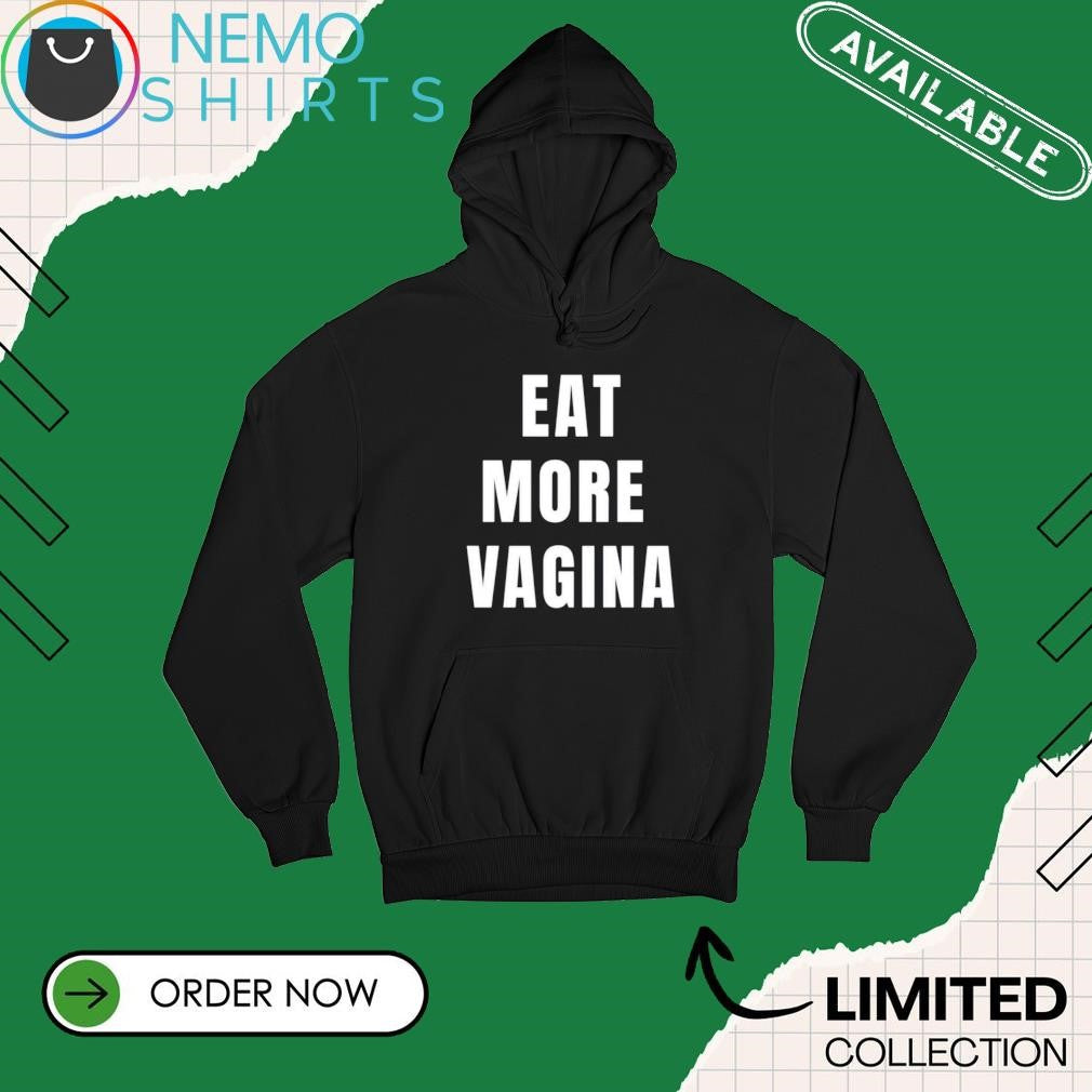 Eat more vagina - Adult & Kids T-Shirts, Sweatshirts & Hoodies apparel design preview 2