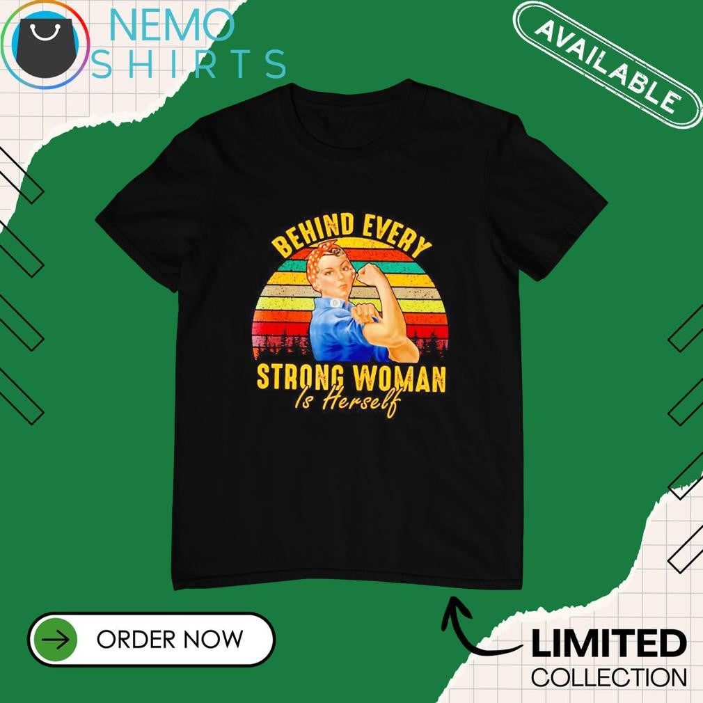 Rosie the Riveter behind every strong woman is - Adult & Kids T-Shirts, Sweatshirts & Hoodies apparel design preview 1