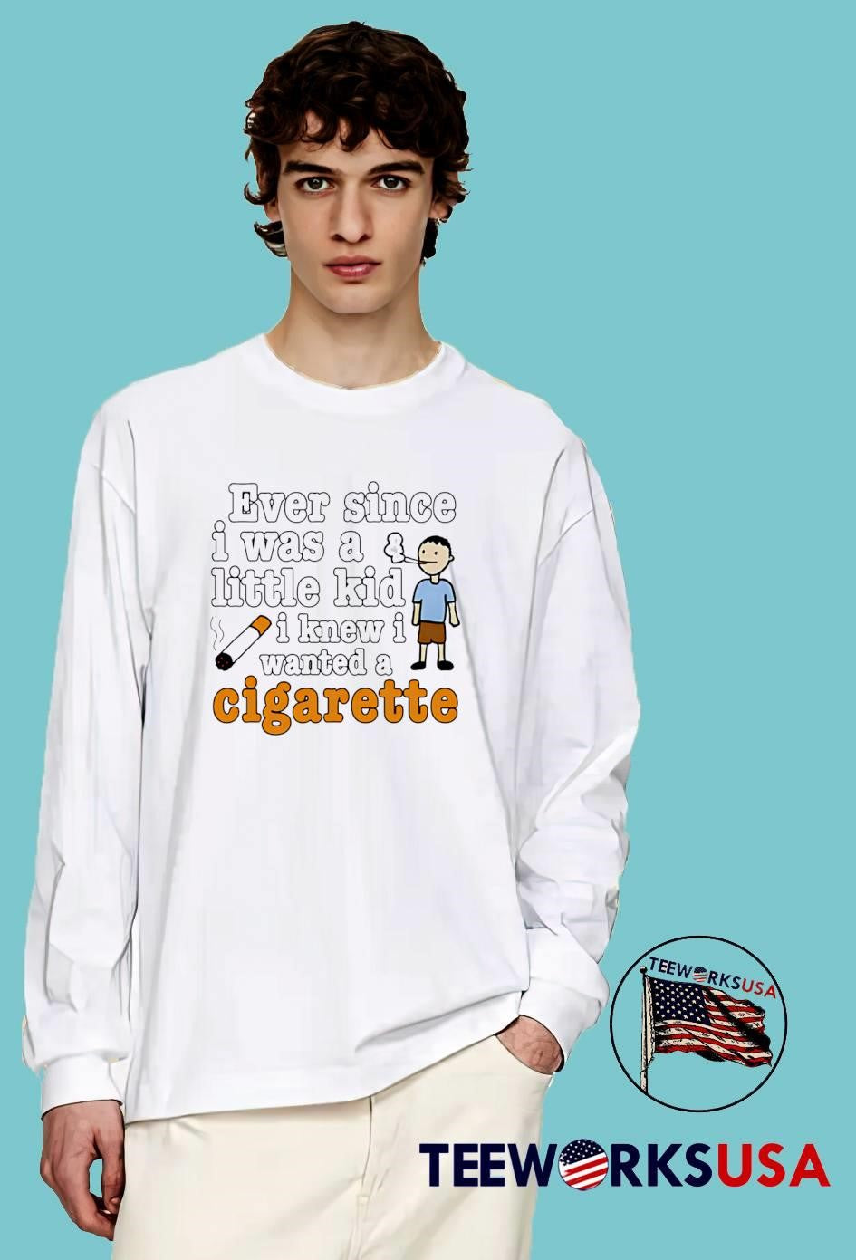 Ever Since I Was A Little Kid Knew Wanted Cigarette - Adult & Kids T-Shirts, Sweatshirts & Hoodies apparel design preview 4
