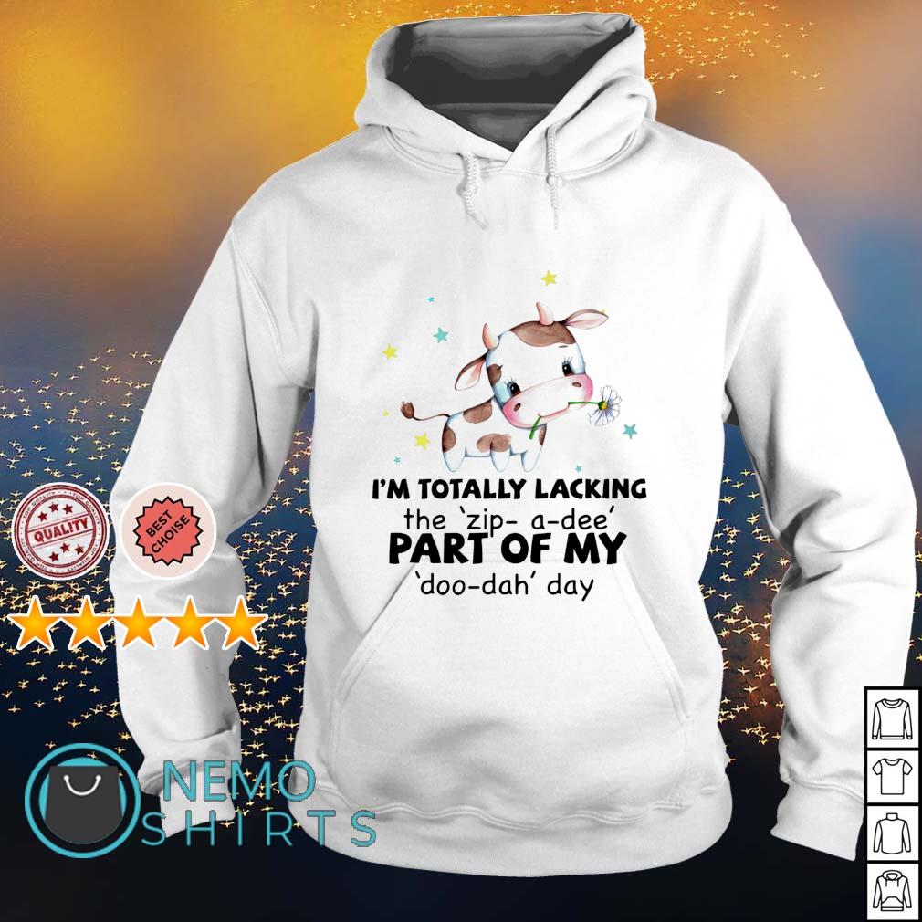 Cow I'm totally lacking the zip-a-dee part of my - Adult & Kids T-Shirts, Sweatshirts & Hoodies apparel design preview 2