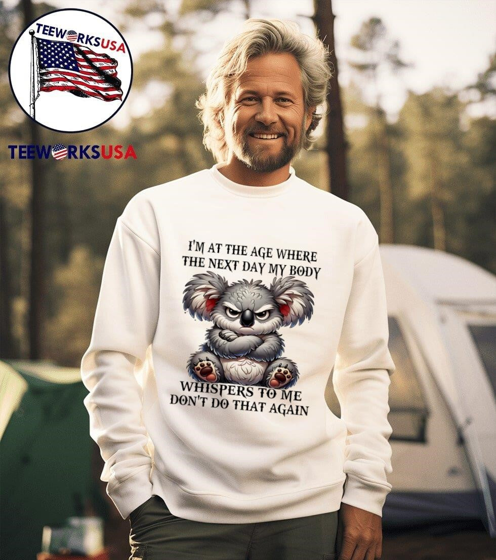 Koala I'm at the age where next day my body whispers - Adult & Kids T-Shirts, Sweatshirts & Hoodies apparel design preview 3