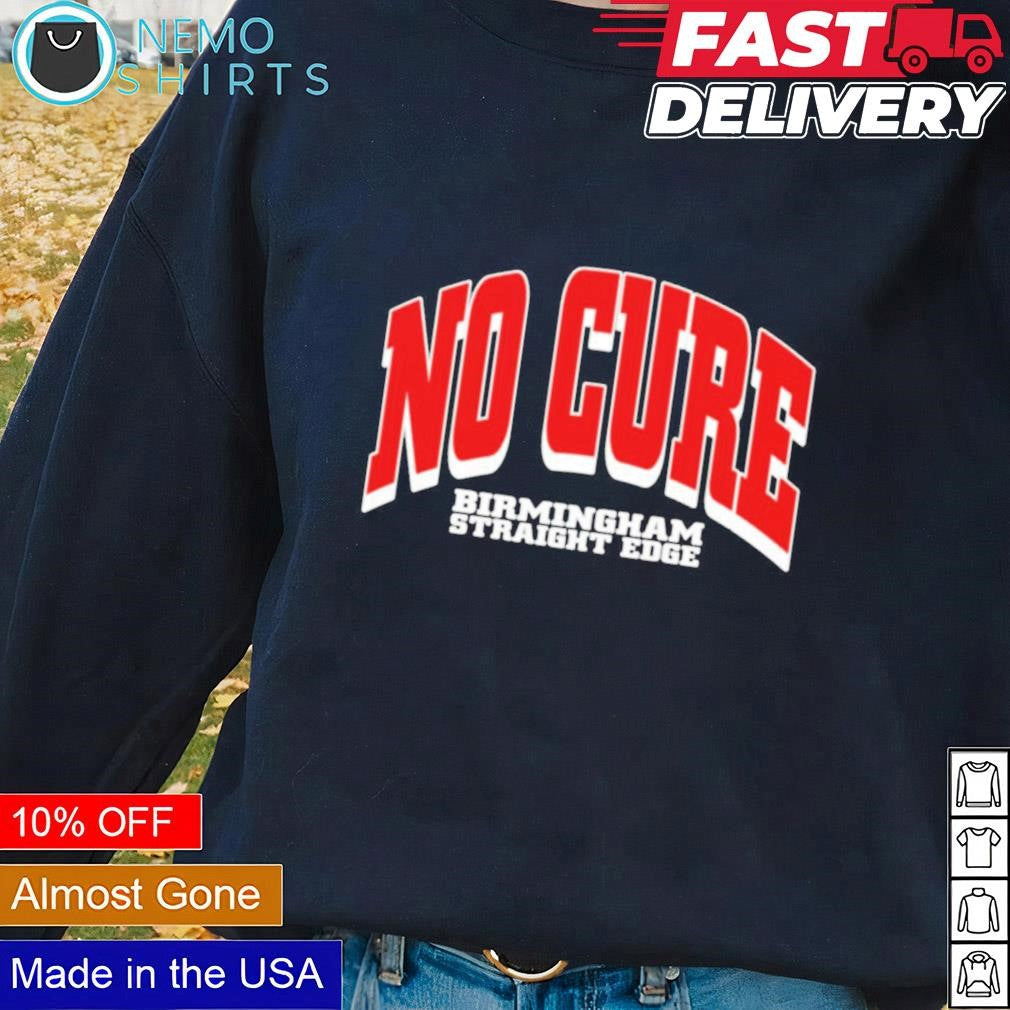 No cure Birmingham straight edge - Adult & Kids T-Shirts, Sweatshirts & Hoodies apparel design preview 2