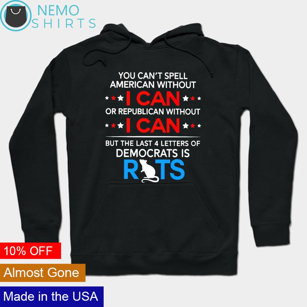 You can't spell American without I can or republican - Adult & Kids T-Shirts, Sweatshirts & Hoodies apparel design preview 2