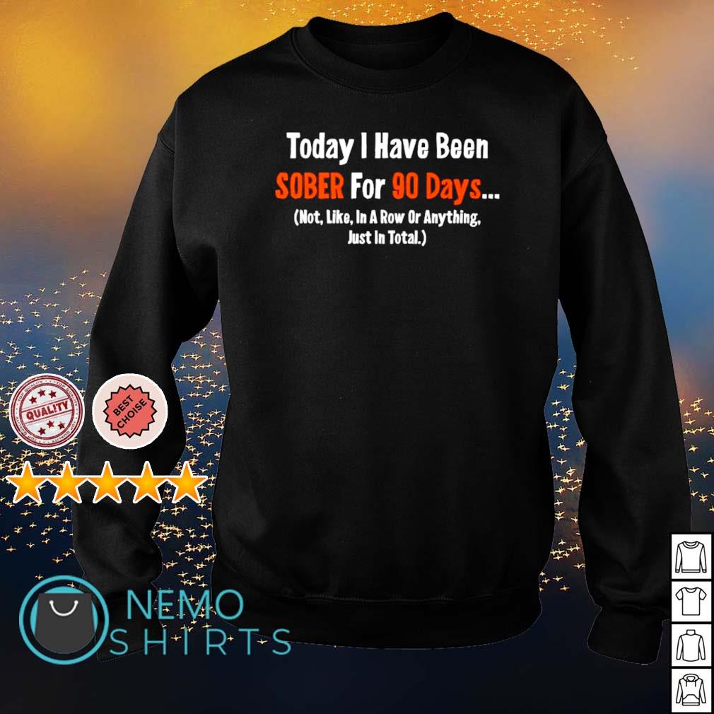 Today I have been sober for 90 days - Adult & Kids T-Shirts, Sweatshirts & Hoodies apparel design preview 4