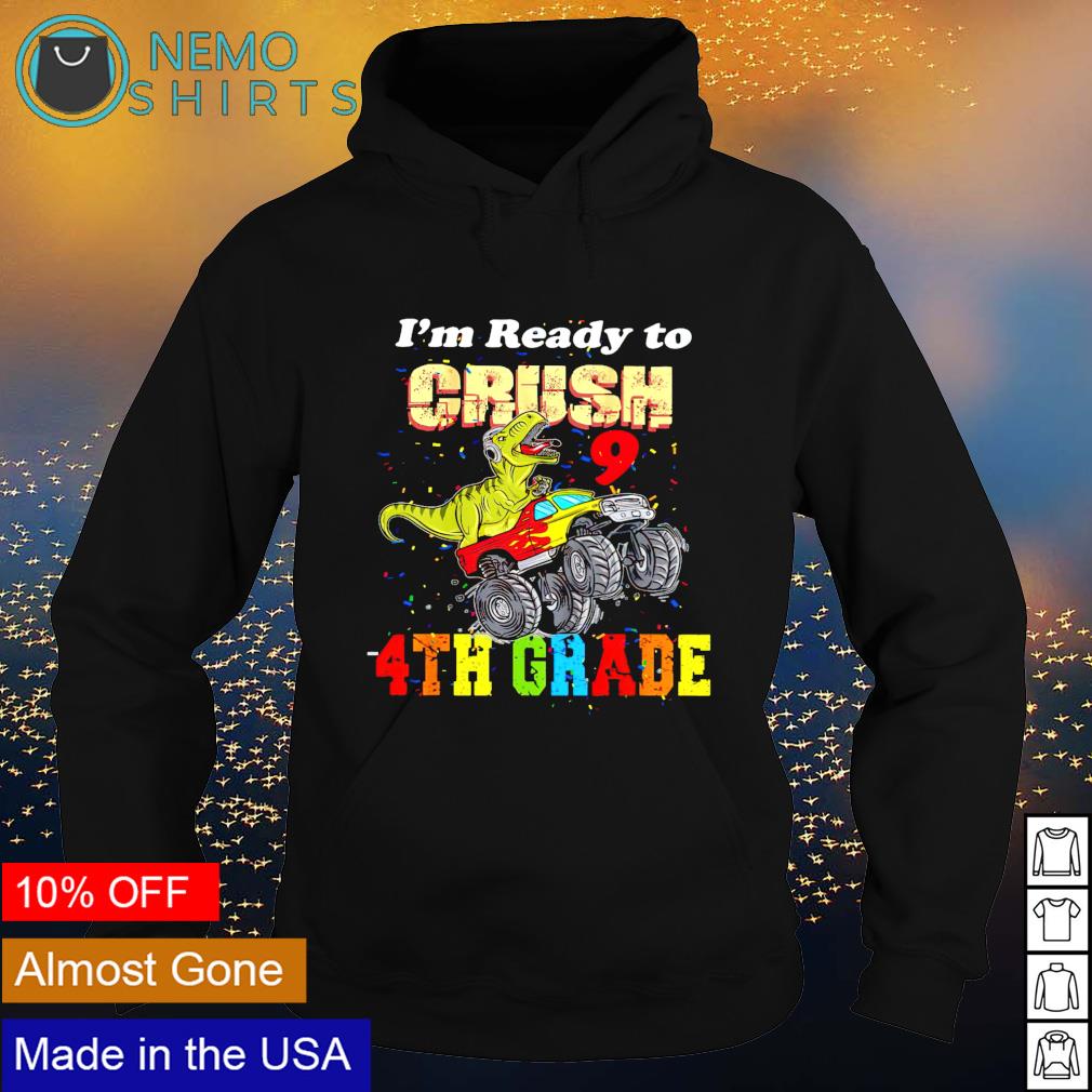T-Rex I'm ready to crush 4th grade - Adult & Kids T-Shirts, Sweatshirts & Hoodies apparel design preview 2