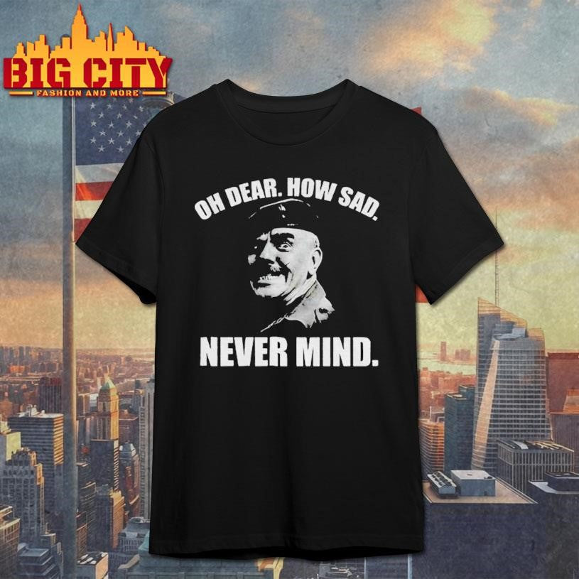 Welsh Famous Quote oh dear how sad never mind - Adult & Kids T-Shirts, Sweatshirts & Hoodies apparel design preview 1