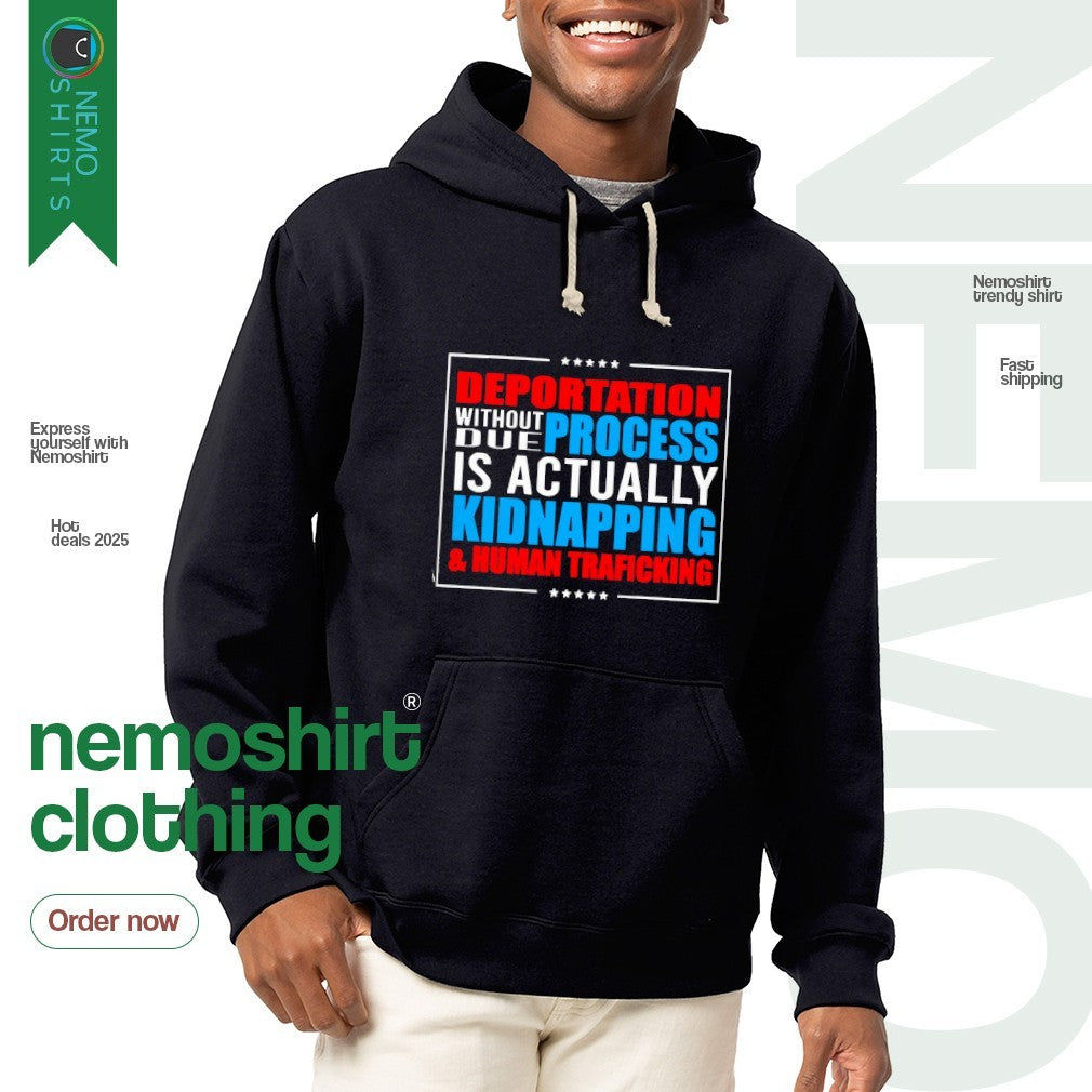 Deportation without due process is actually - Adult & Kids T-Shirts, Sweatshirts & Hoodies apparel design preview 2