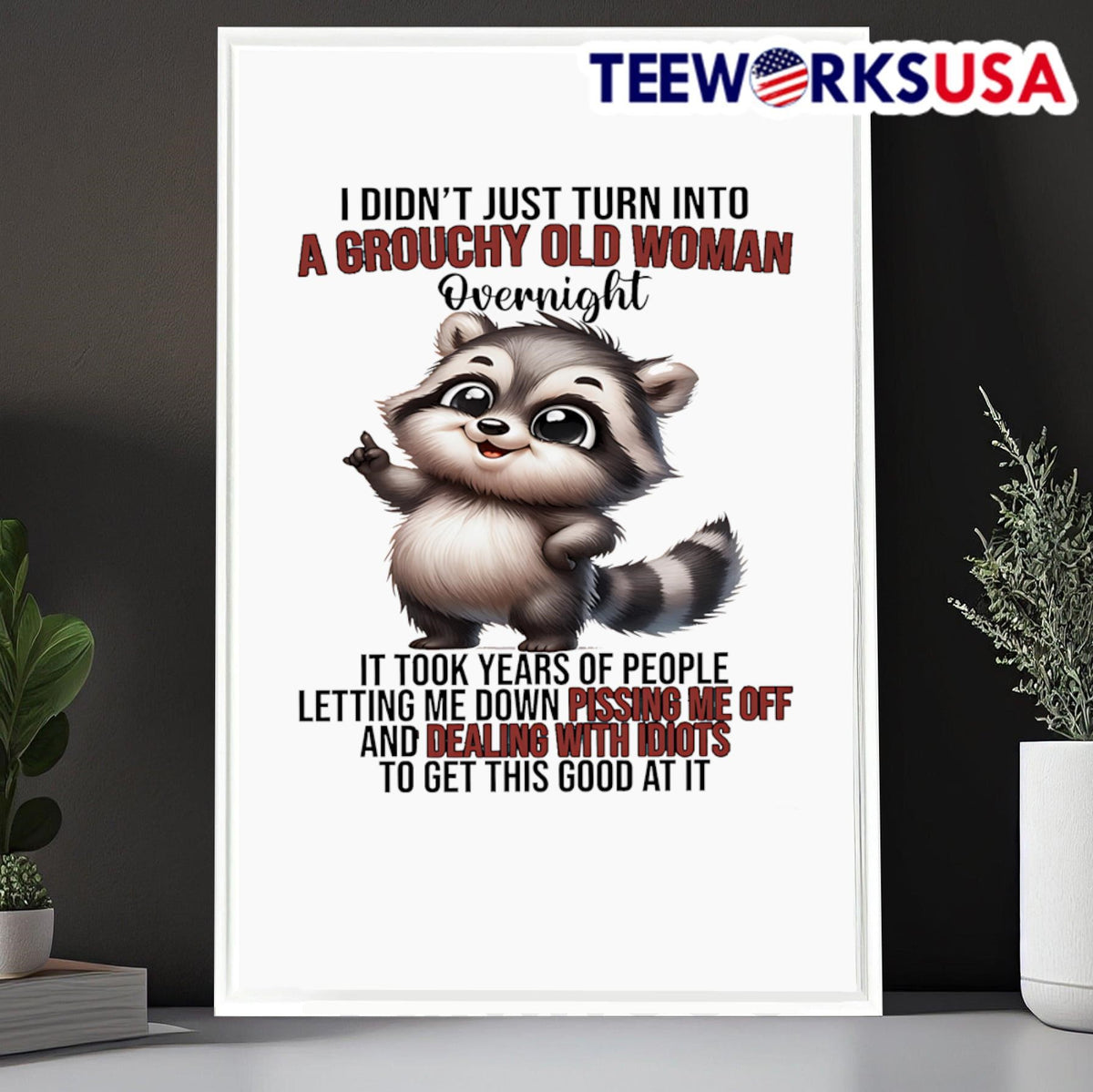 Baby raccoon I didn't just turn into a grouchy old - Adult & Kids T-Shirts, Sweatshirts & Hoodies apparel design preview 6
