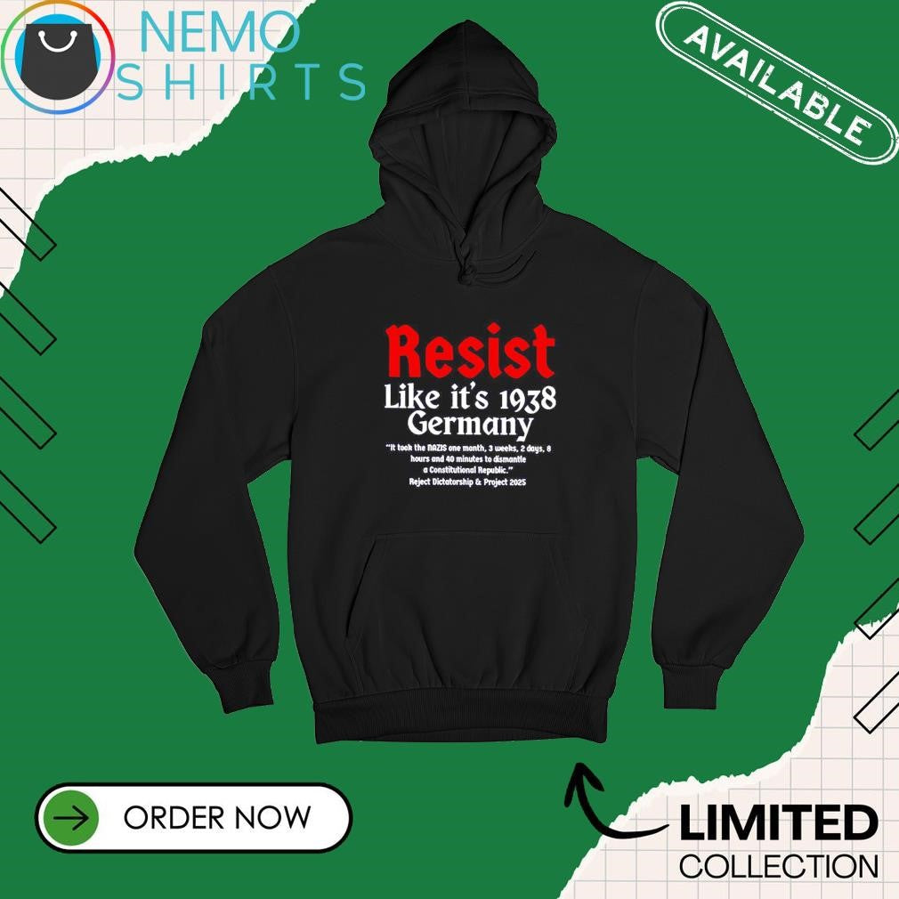 Resist like it's 1938 Germany it took the nazis one - Adult & Kids T-Shirts, Sweatshirts & Hoodies apparel design preview 2