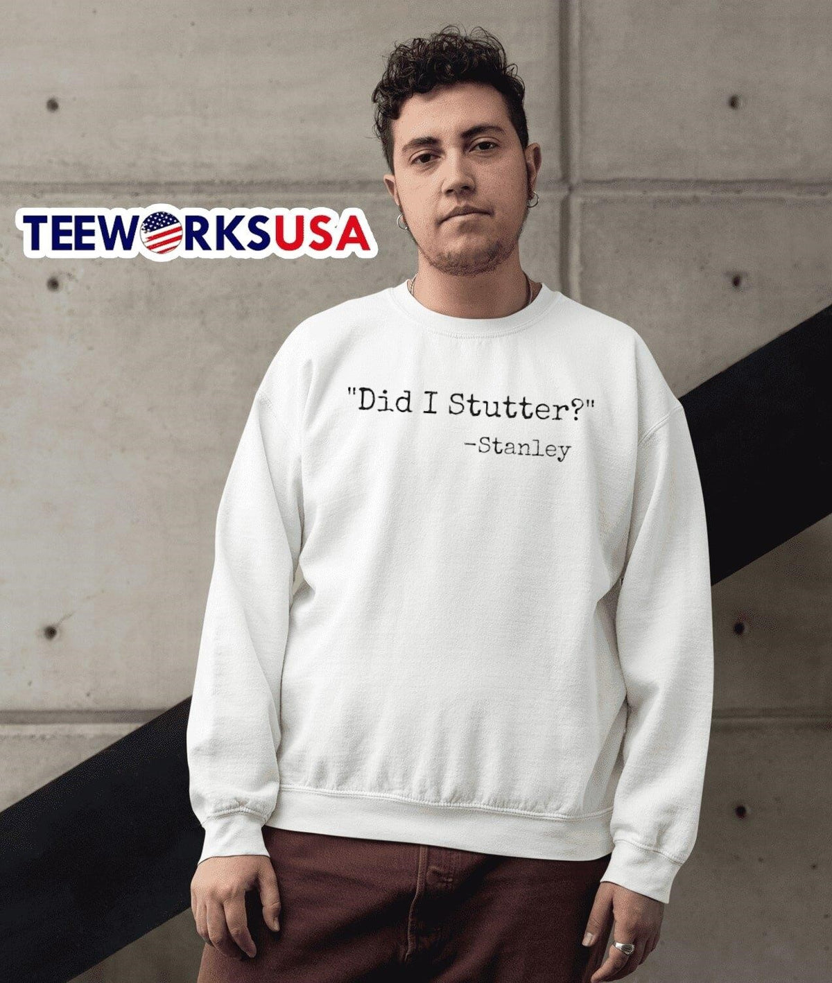 Did I stutter stanley - Adult & Kids T-Shirts, Sweatshirts & Hoodies apparel design preview 3