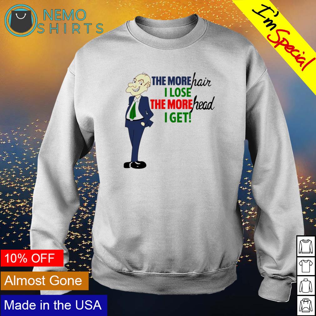The more hair I lose head get - Adult & Kids T-Shirts, Sweatshirts & Hoodies apparel design preview 4