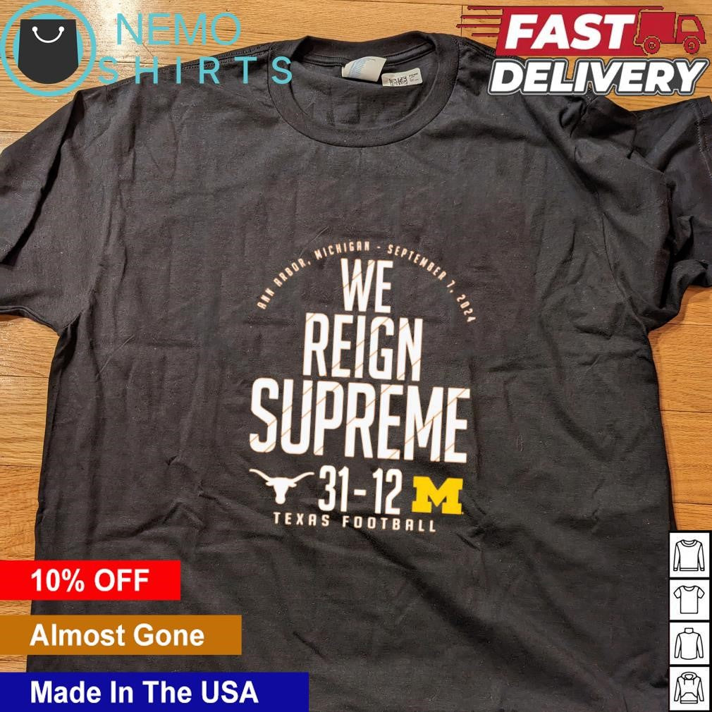We reign supreme Texas Longhorns vs Michigan - Adult & Kids T-Shirts, Sweatshirts & Hoodies apparel design preview 4