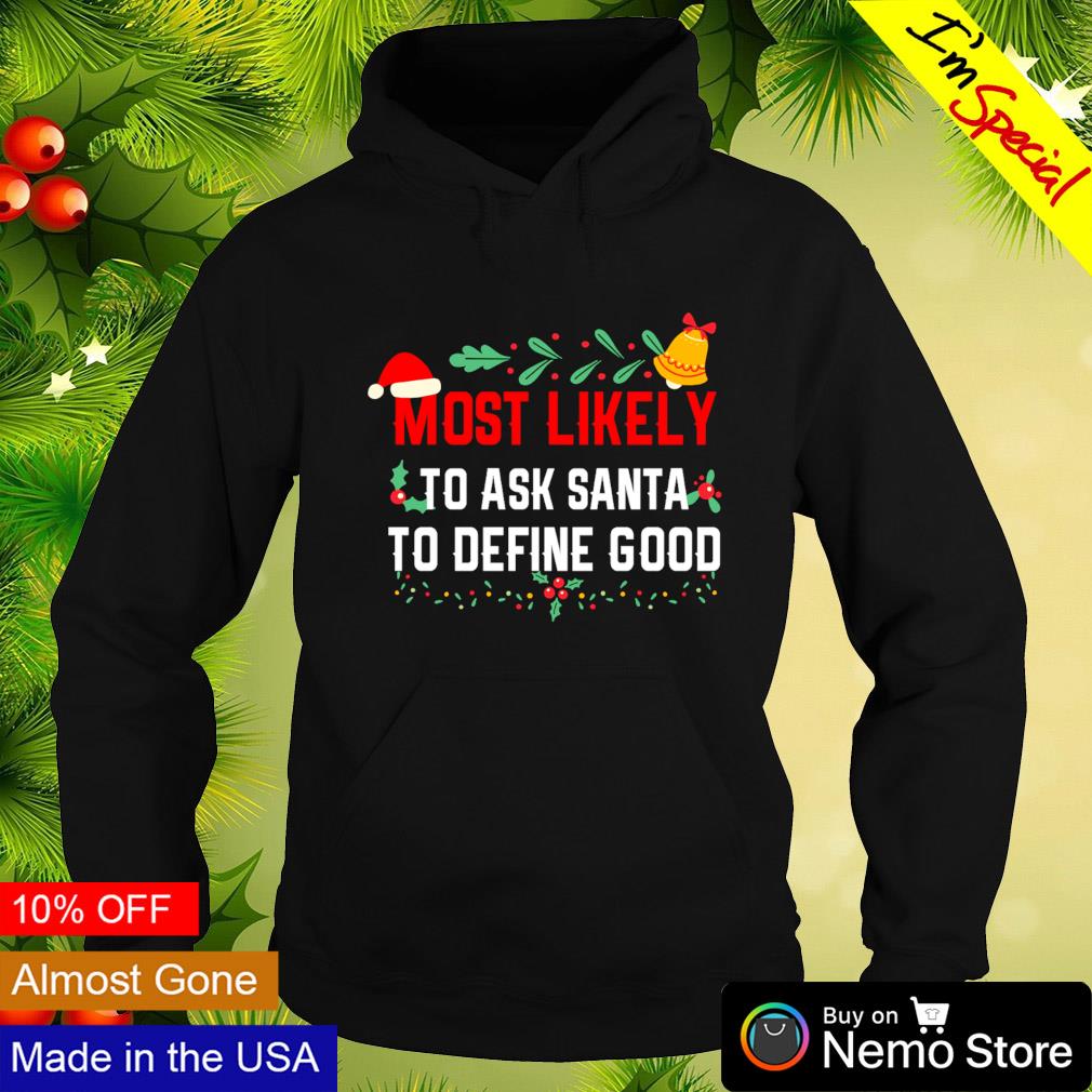 Most likely to ask Santa define good Christmas - Adult & Kids T-Shirts, Sweatshirts & Hoodies apparel design preview 2