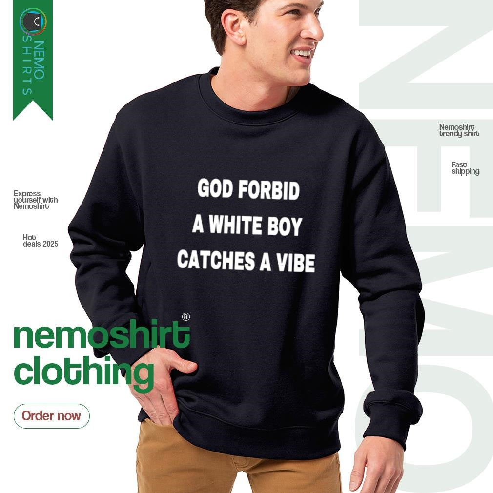 God forbid a white boy catches vibe - Adult & Kids T-Shirts, Sweatshirts & Hoodies apparel design preview 4
