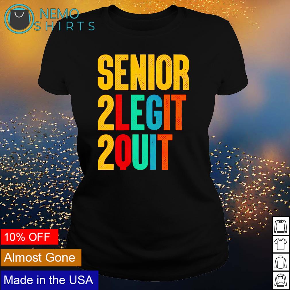 Senior 2 legit quit - Adult & Kids T-Shirts, Sweatshirts & Hoodies product image 3