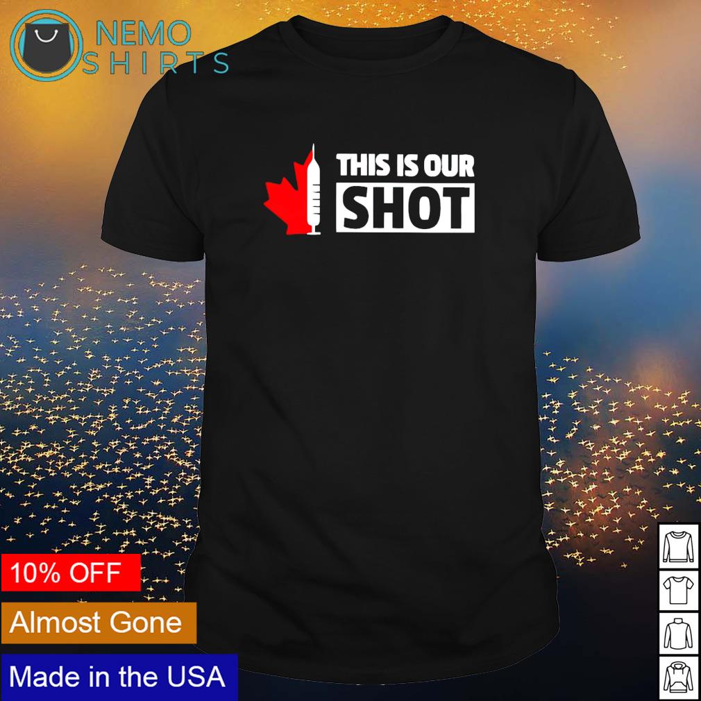 Vaccinated Canada this is our shot - Adult & Kids T-Shirts, Sweatshirts & Hoodies product image 1