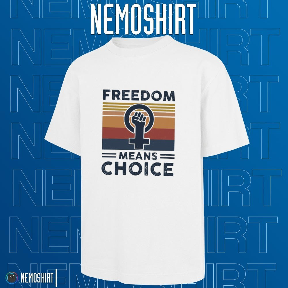 Freedom means choice - Adult & Kids T-Shirts, Sweatshirts & Hoodies apparel design preview 1