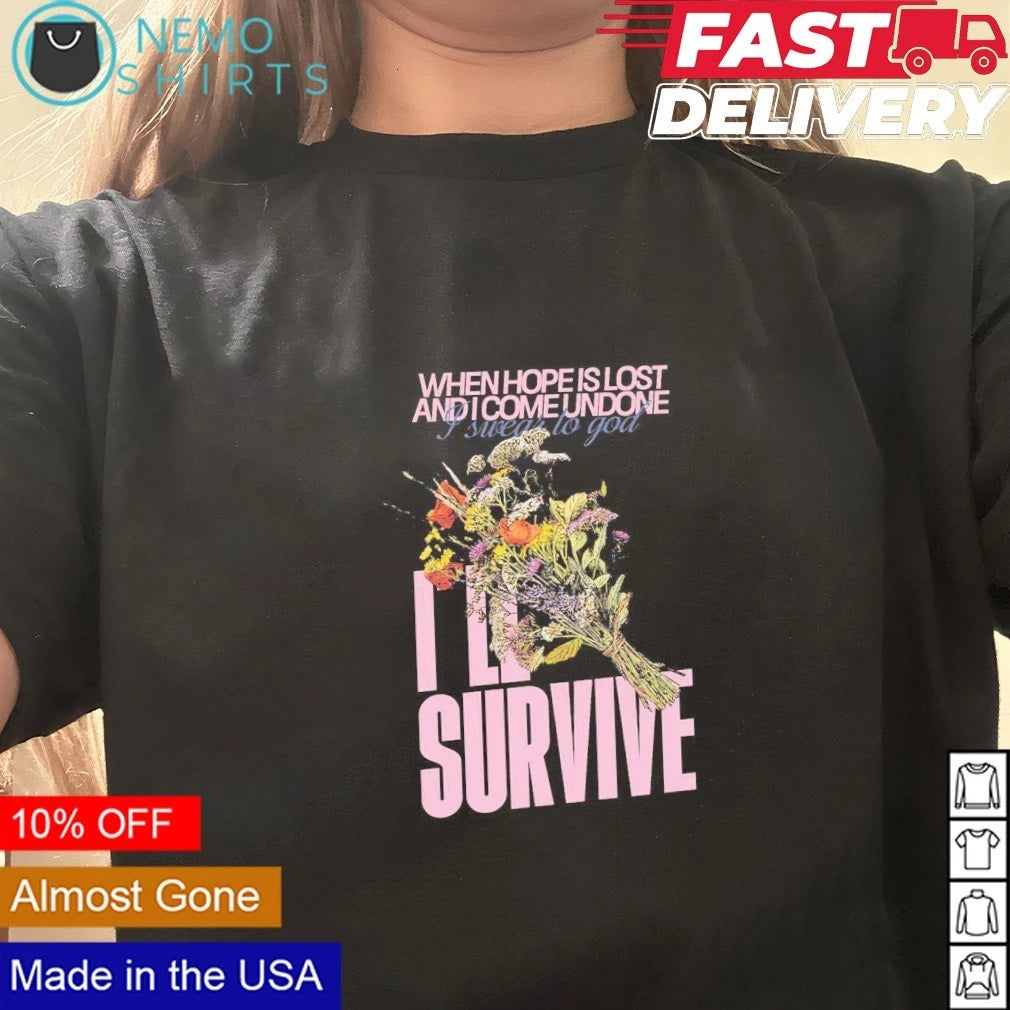 When Hope Is Lost and I Come Undone I'll Survive - Adult & Kids T-Shirts, Sweatshirts & Hoodies apparel design preview 2