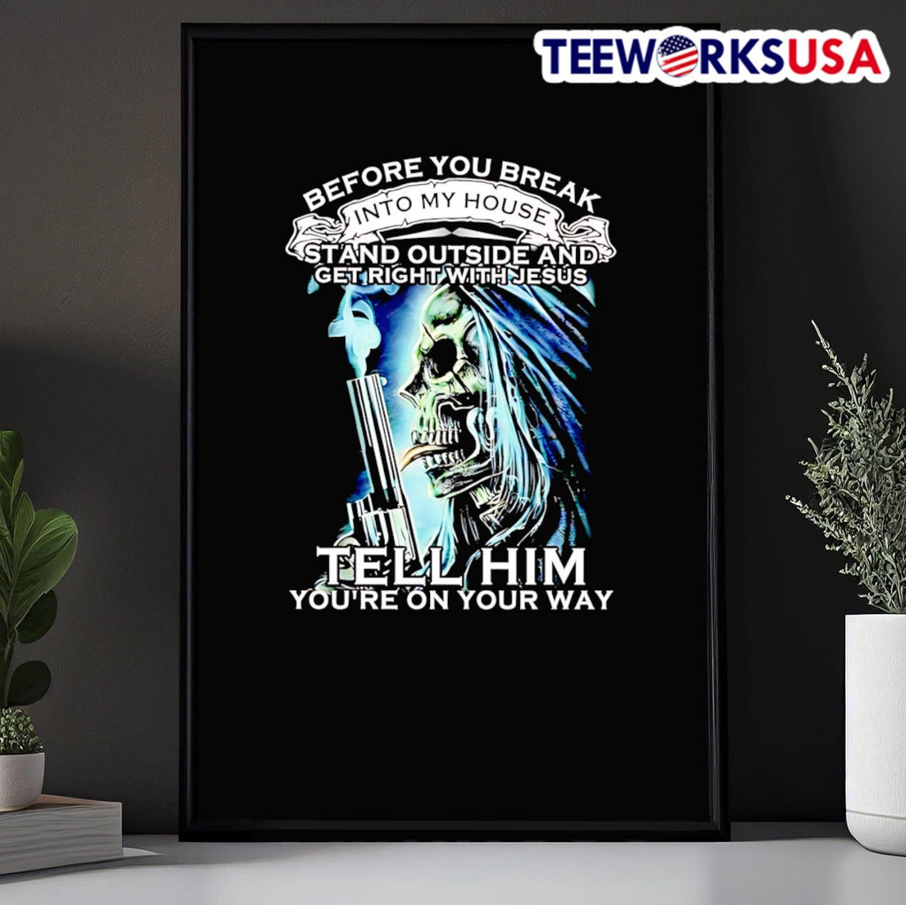 Skull before you break into my house stand outside - Adult & Kids T-Shirts, Sweatshirts & Hoodies apparel design preview 5