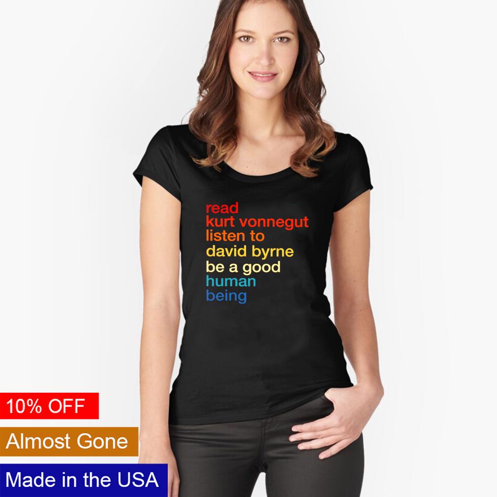 Read kurt vonnegut listen to david byrne be a good - Adult & Kids T-Shirts, Sweatshirts & Hoodies apparel design preview 3