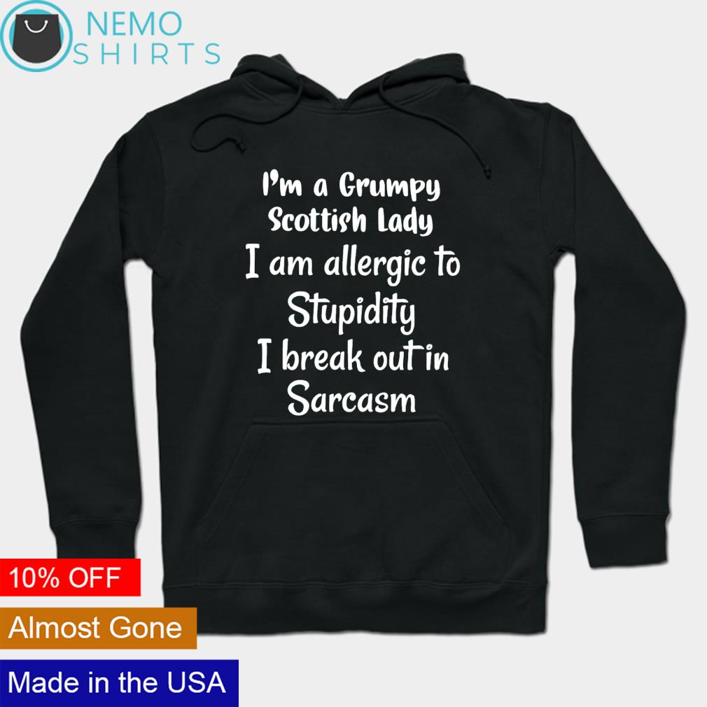 I'm a grumpy Scottish lady I am allergic to stupidity - Adult & Kids T-Shirts, Sweatshirts & Hoodies apparel design preview 2