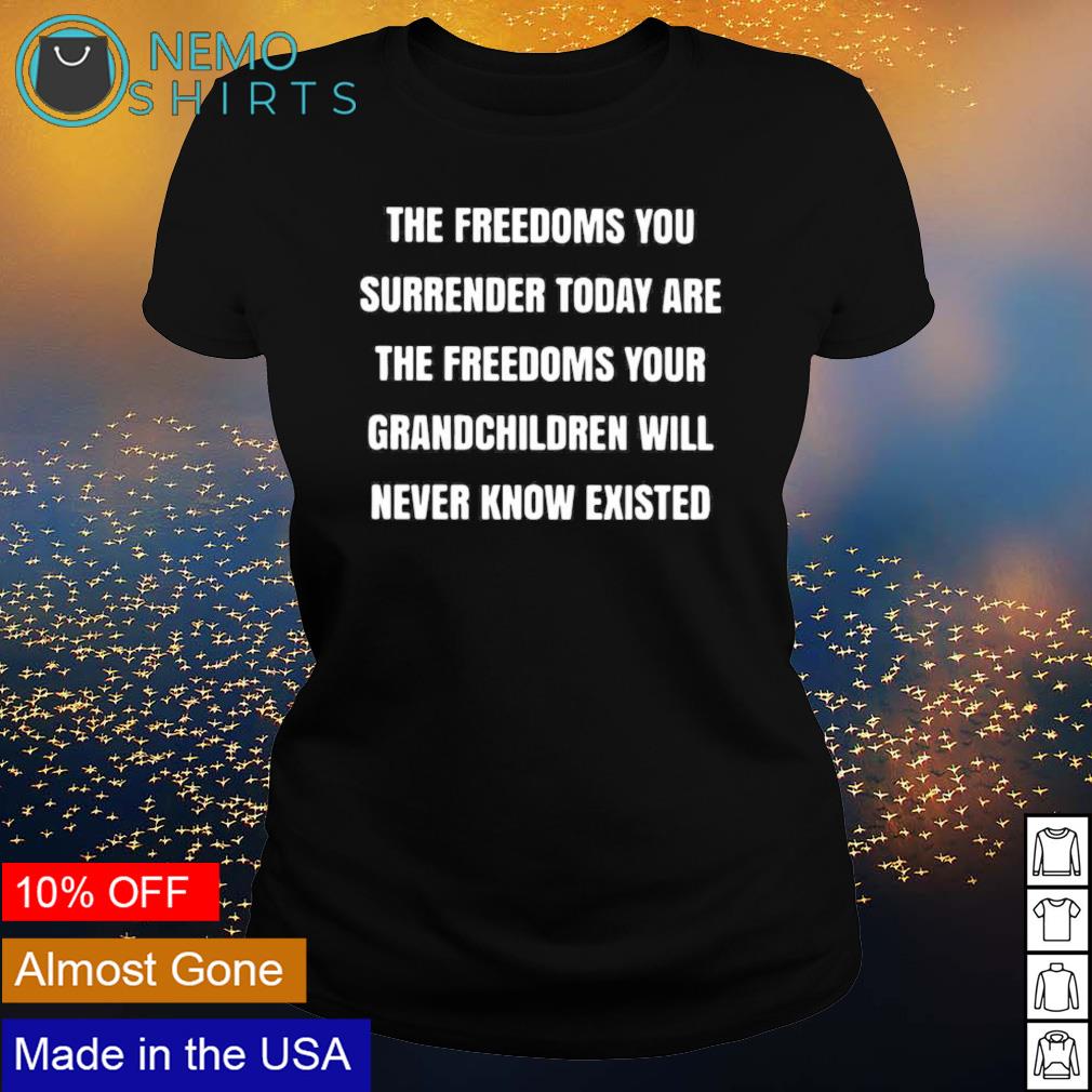 The freedoms you surrender today are - Adult & Kids T-Shirts, Sweatshirts & Hoodies apparel design preview 3