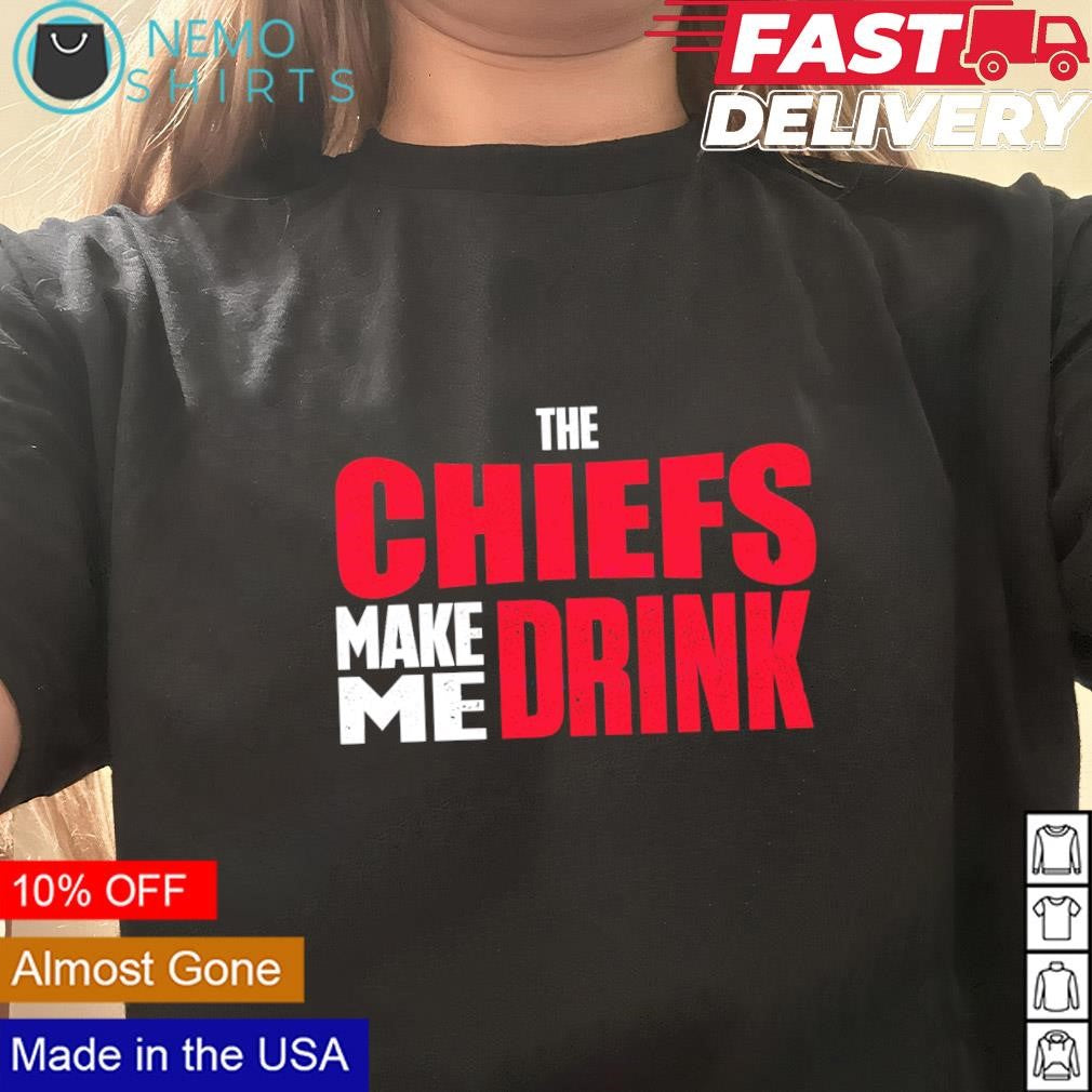 The Chiefs make me drink - Adult & Kids T-Shirts, Sweatshirts & Hoodies apparel design preview 3