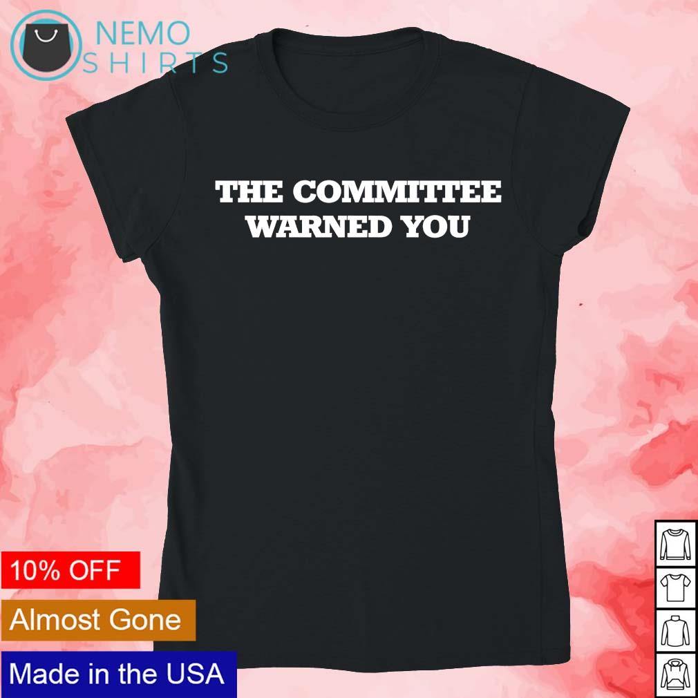 The committee warned you - Adult & Kids T-Shirts, Sweatshirts & Hoodies apparel design preview 4