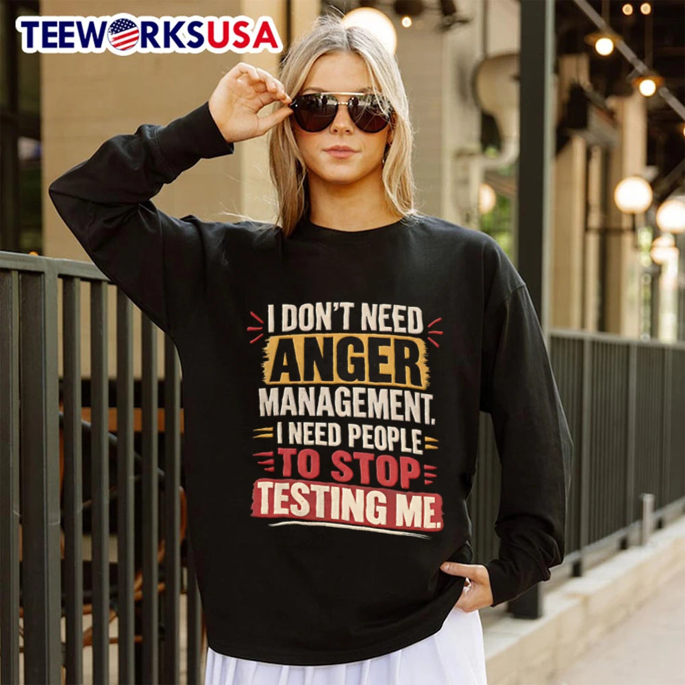 I Don't Need Anger Management People To Stop Testing - Adult & Kids T-Shirts, Sweatshirts & Hoodies apparel design preview 4