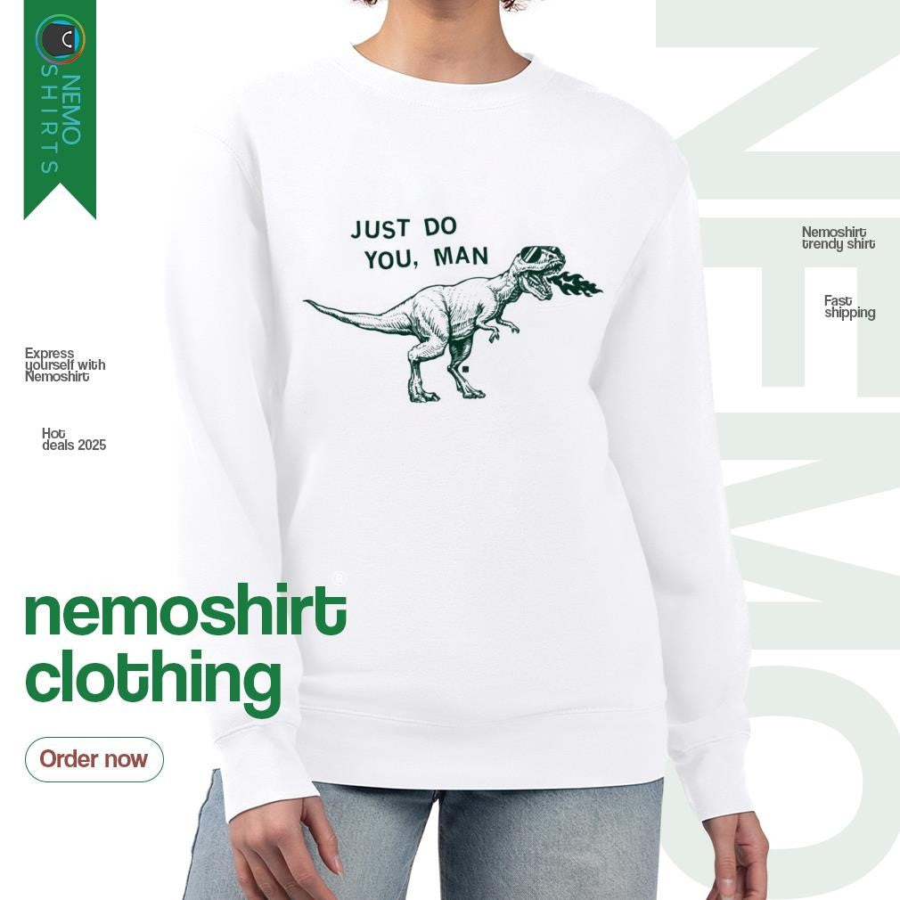 Just do you man Dinosaur - Adult & Kids T-Shirts, Sweatshirts & Hoodies apparel design preview 4